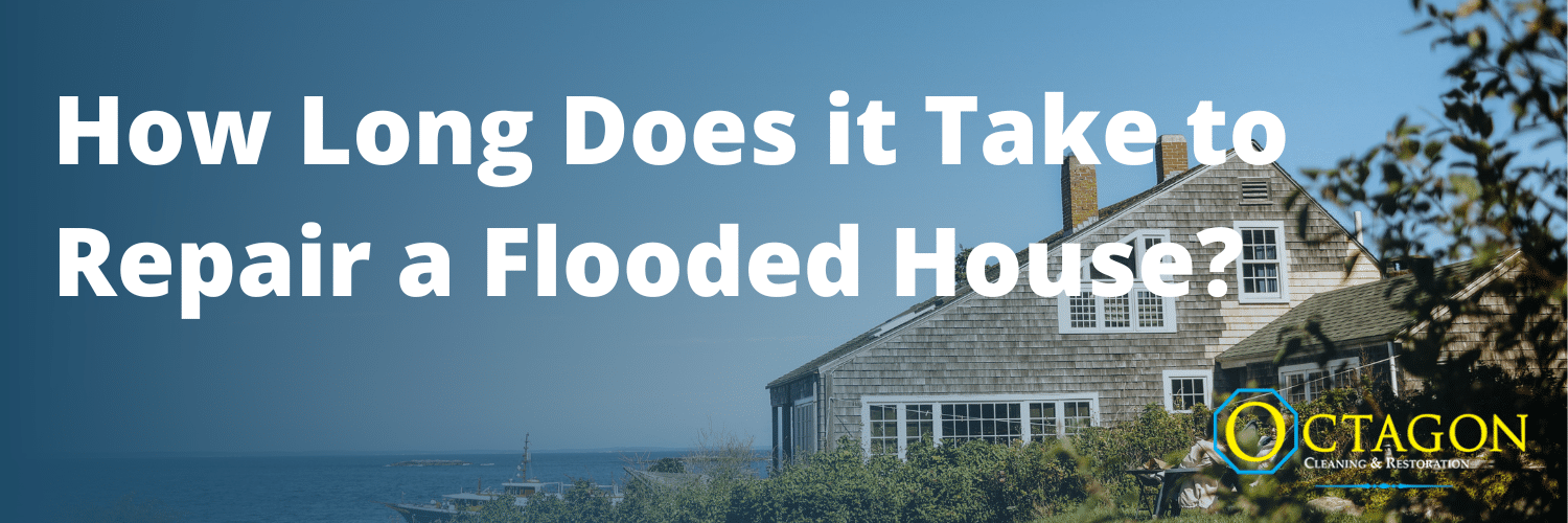 Does It Take Long to Repair a Flooded House?
