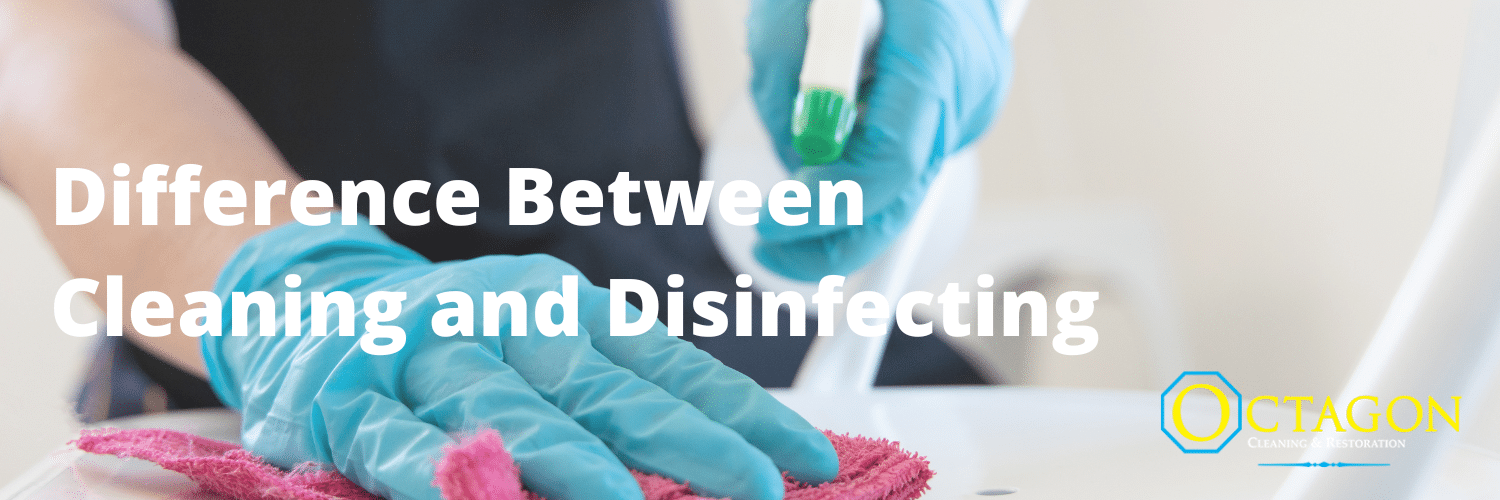 What’s the Difference Between Cleaning and Disinfecting?
