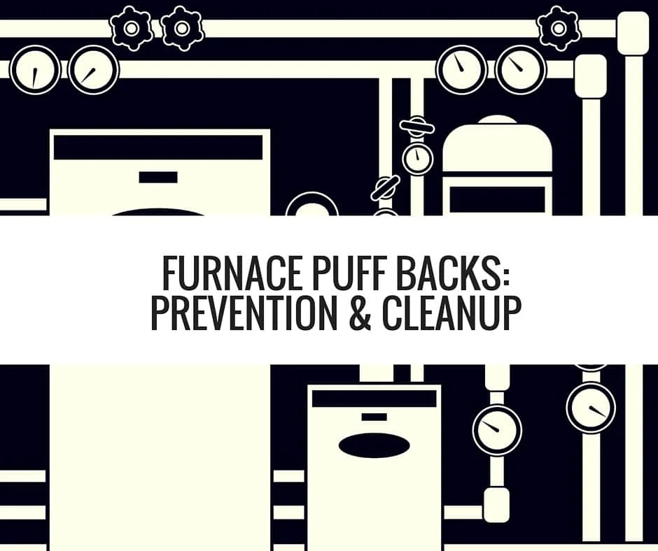 Furnace Puff Backs Prevent Cleanup