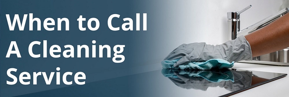 when to call a cleaning service